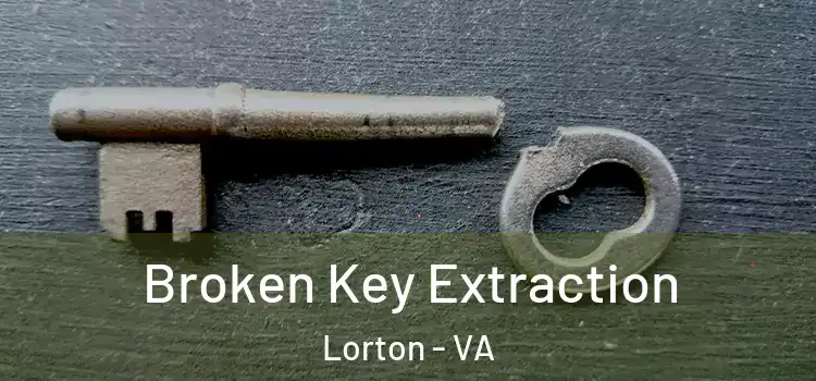 Broken Key Extraction Lorton - VA