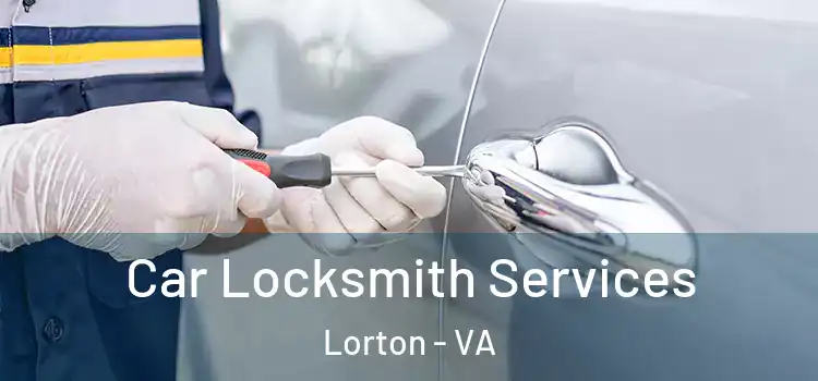 Car Locksmith Services Lorton - VA