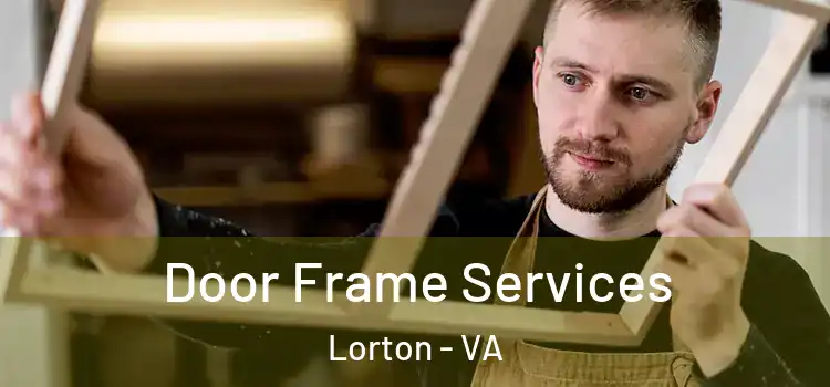  Door Frame Services Lorton - VA