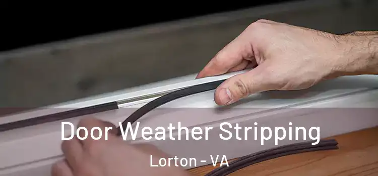  Door Weather Stripping Lorton - VA