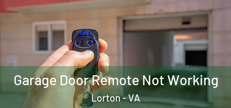  Garage Door Remote Not Working Lorton - VA