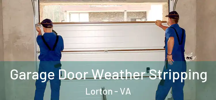  Garage Door Weather Stripping Lorton - VA