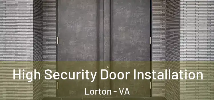  High Security Door Installation Lorton - VA