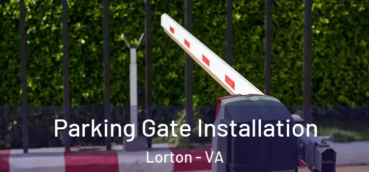  Parking Gate Installation Lorton - VA