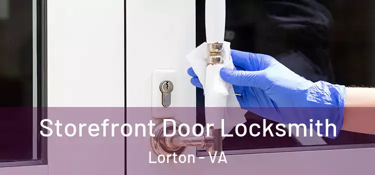  Storefront Door Locksmith Lorton - VA